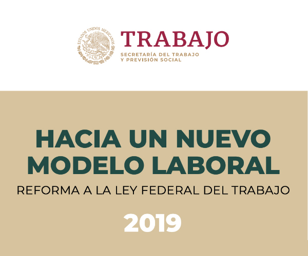 Hacia un nuevo modelo laboral. Reforma a la Ley Federal del Trabajo 2019
