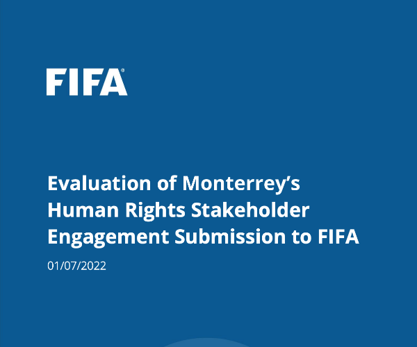 Evaluation of Monterrey’s Human Rights Stakeholder. Engagement Submission to FIFA
