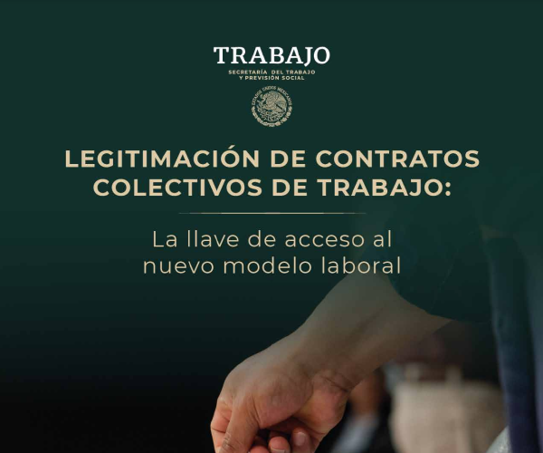 Legitimación de contratos colectivos de trabajo: La llave de acceso al nuevo modelo laboral